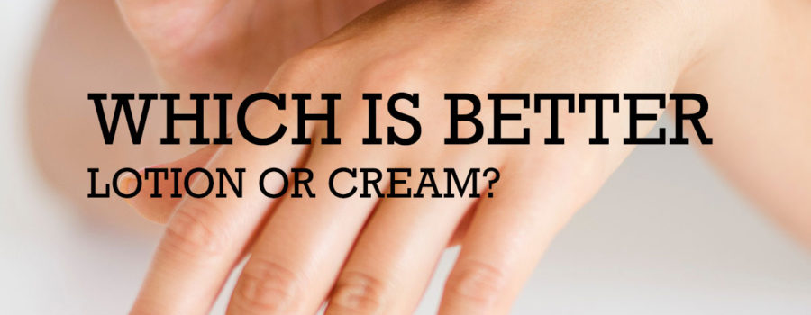 Which is Better Lotion or Cream