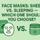 Face Masks: Sheet vs. Sleeping — Which One Should You Choose?